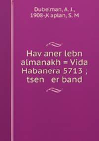 Hav?aner lebn almanakh = Vida Habanera 5713 ; tsen er band