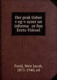 Der prak?tisher v?eg-v?ayzer un informa or fun Erets-Yisroel