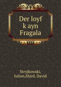 Der loyf k?ayn Fragala
