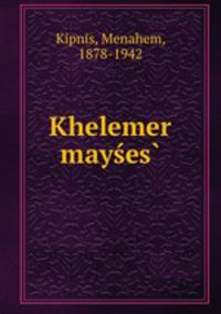 Khelemer mayses?