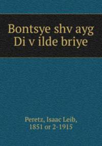 Bontsye shv?ayg Di v?ilde briye