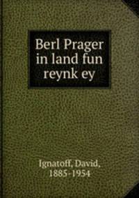 Berl Prager in land fun reynkey