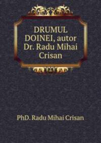 DRUMUL DOINEI, autor Dr. Radu Mihai Crisan