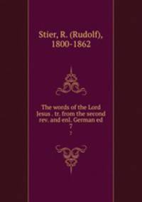 The words of the Lord Jesus . tr. from the second rev. and enl. German ed.. 7