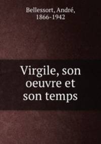 Virgile, son oeuvre et son temps