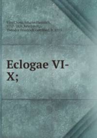Eclogae VI-X;