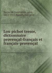 Lou pichot tresor, dictionnaire provencal-francais et francais-provencal