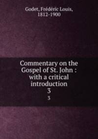 Commentary on the Gospel of St. John : with a critical introduction. 3