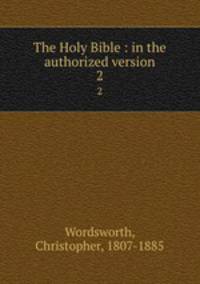 The Holy Bible : in the authorized version. 2