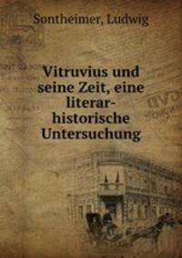 Vitruvius und seine Zeit, eine literar-historische Untersuchung