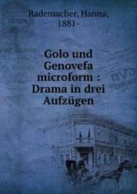Golo und Genovefa microform : Drama in drei Aufzugen
