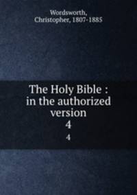 The Holy Bible : in the authorized version. 4