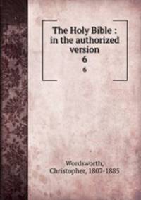 The Holy Bible : in the authorized version. 6