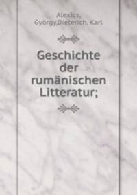 Geschichte der rumanischen Litteratur;