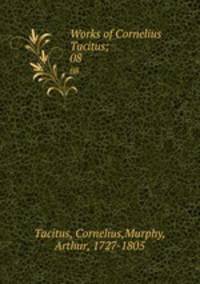 Works of Cornelius Tacitus;. 08