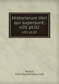 Historiarum libri qui supersunt;. v.01 pt.02