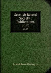 Scottish Record Society : Publications. pt.93