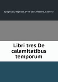 Libri tres De calamitatibus temporum