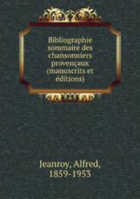 Bibliographie sommaire des chansonniers provenaux (manuscrits et ditions)