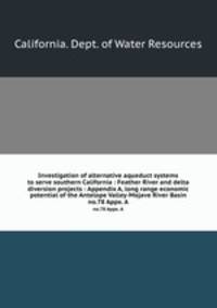 Investigation of alternative aqueduct systems to serve southern California : Feather River and delta diversion projects : Appendix A, long range economic potential of the Antelope Valley-Mojave River Basin. no.78 Appx. A