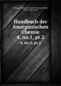 Handbuch der Anorganischen Chemie. 4, no.1, pt.2