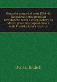 Moravske snmovani roku 1848-49. Na padesatiletou pamatku novodobeho semu a zrueni roboty na Morav, jako i nastoupeni cisae a krale Frantika Josefa I na trun