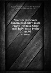Sbornk pspvku k djinm Krl. hlav. msta Prahy : Vydva Obec krl. halv. msta Prahy. 01 ser.02