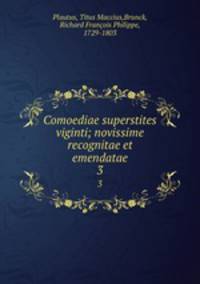Comoediae superstites viginti; novissime recognitae et emendatae. 3