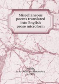 Miscellaneous poems translated into English prose microform