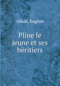 Pline le jeune et ses heritiers