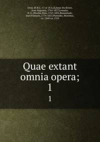 Quae extant omnia opera;. 1