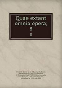 Quae extant omnia opera;. 8