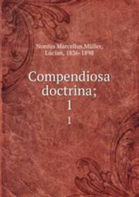 Compendiosa doctrina;. 1