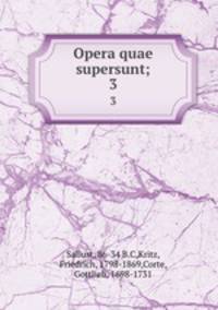 Opera quae supersunt;. 3