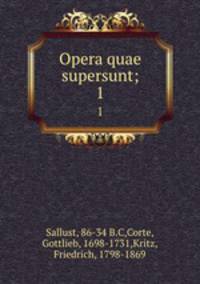 Opera quae supersunt;. 1