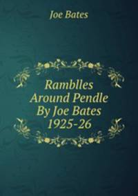 Ramblles Around Pendle By Joe Bates 1925-26