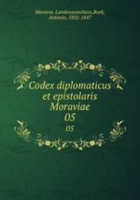 Codex diplomaticus et epistolaris Moraviae. 05