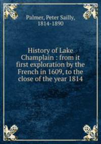 History of Lake Champlain : from it first exploration by the French in 1609, to the close of the year 1814