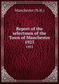 Report of the selectmen of the Town of Manchester. 1923