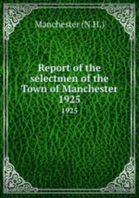 Report of the selectmen of the Town of Manchester. 1925