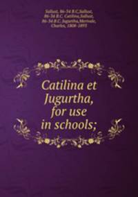 Catilina et Jugurtha, for use in schools;