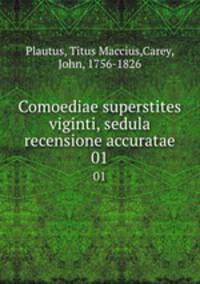 Comoediae superstites viginti, sedula recensione accuratae. 01