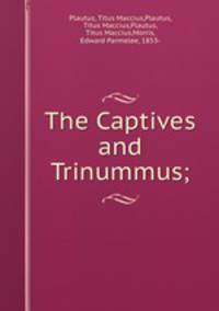 The Captives and Trinummus;