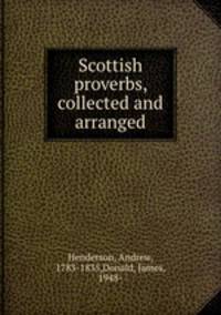 Scottish proverbs, collected and arranged