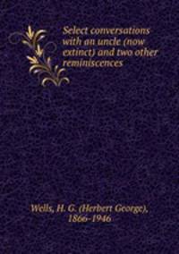 Select conversations with an uncle (now extinct) and two other reminiscences