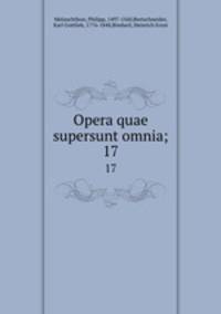 Opera quae supersunt omnia;. 17