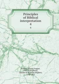 Principles of Biblical interpretation. 4