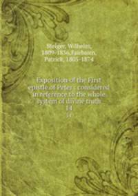 Exposition of the First epistle of Peter : considered in reference to the whole system of divine truth. 14