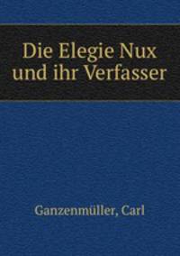 Die Elegie Nux und ihr Verfasser