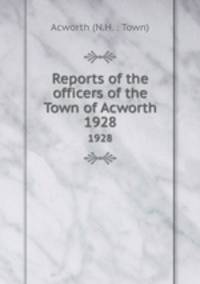 Reports of the officers of the Town of Acworth. 1928